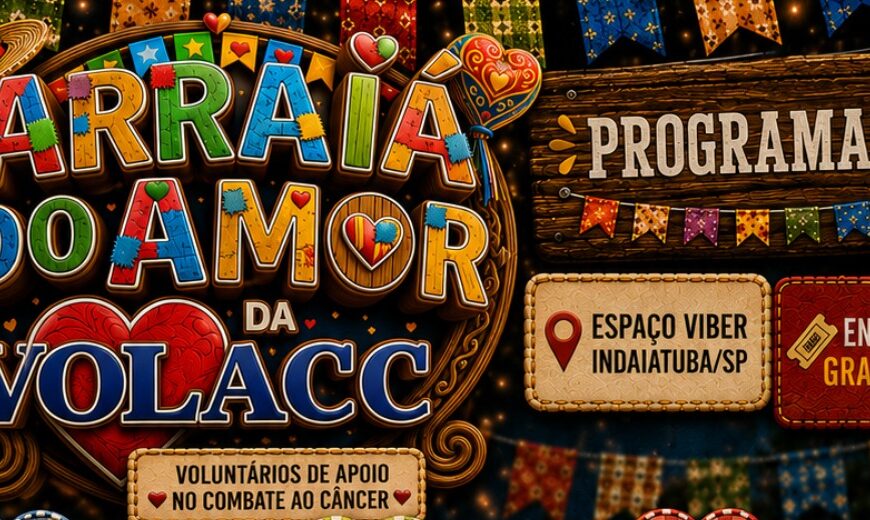 ARRAIÁ DO AMOR: VOLACC PROMOVE FESTA JUNINA SOLIDÁRIA COMENTRADA GRATUITA E PROGRAMAÇÃO PARA TODA A FAMÍLIA
